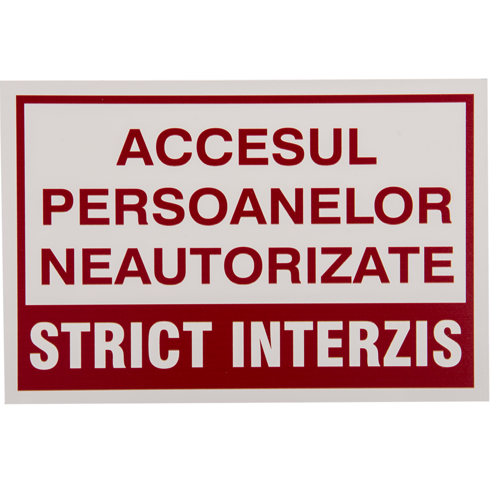 Oferte la Semn Accesul persoanelor neautorizate este strict interzis, PVC,  200 x 300 x 1 mm, 73 g