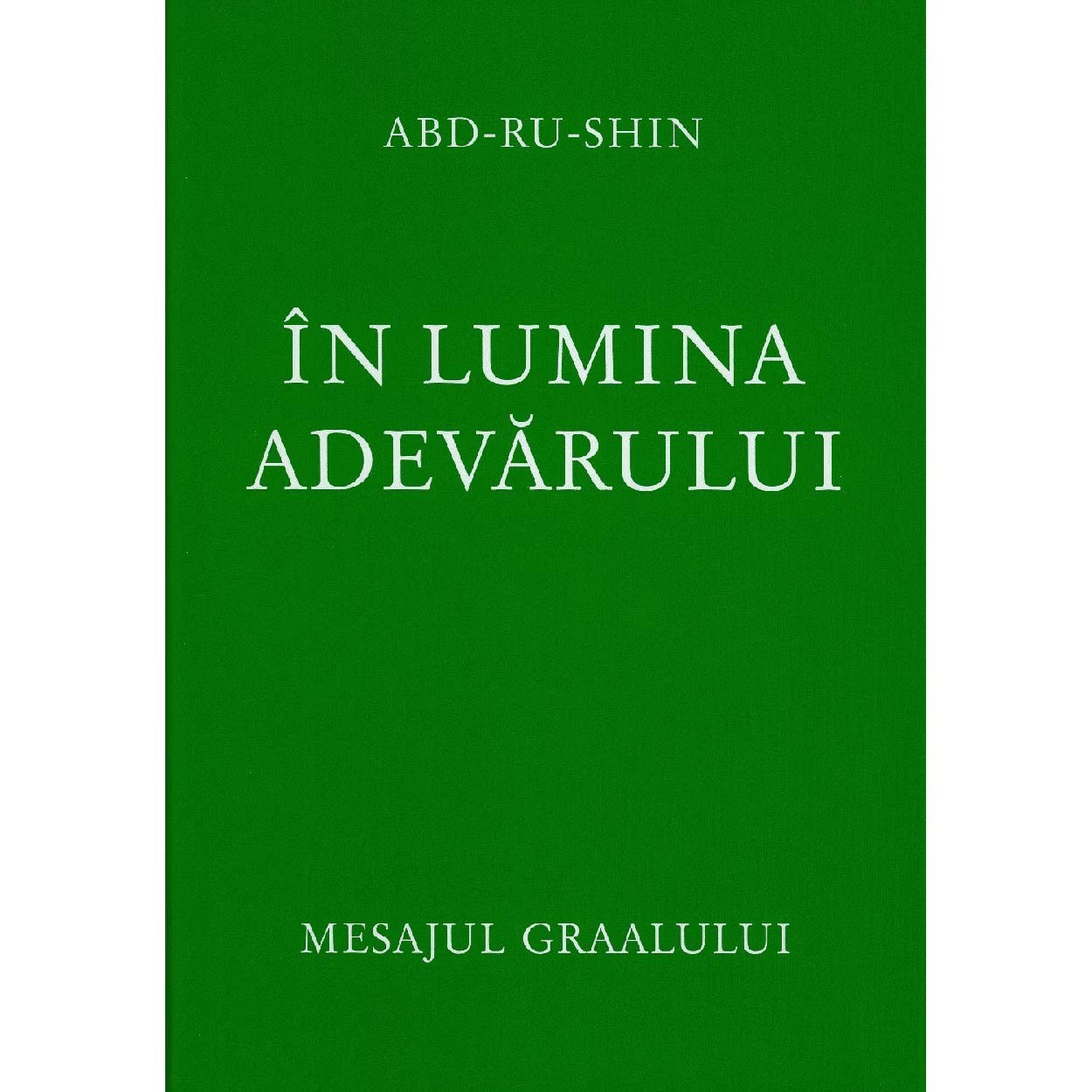 In lumina adevarului Vol 2- Mesajul Graalului